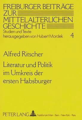 bokomslag Literatur Und Politik Im Umkreis Der Ersten Habsburger