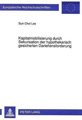 bokomslag Kapitalmobilisierung Durch Sekuritisation Der Hypothekarisch Gesicherten Darlehensforderung