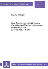 bokomslag Das Spannungsverhaeltnis Von Familien- Und Verkehrsinteressen Im Rahmen Des  1365 Abs. 1 Bgb