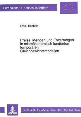 bokomslag Preise, Mengen Und Erwartungen in Mikrooekonomisch Fundierten Temporaeren Gleichgewichtsmodellen