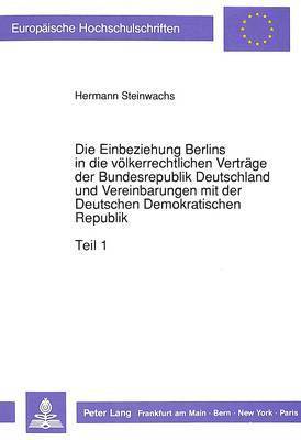 bokomslag Die Einbeziehung Berlins in Die Voelkerrechtlichen Vertraege Der Bundesrepublik Deutschland Und Vereinbarungen Mit Der Deutschen Demokratischen Republik