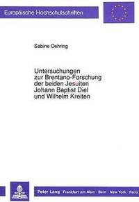 bokomslag Untersuchungen Zur Brentano-Forschung Der Beiden Jesuiten Johann Baptist Diel Und Wilhelm Kreiten