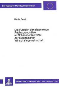 bokomslag Die Funktion Der Allgemeinen Rechtsgrundsaetze Im Schadenersatzrecht Der Europaeischen Wirtschaftsgemeinschaft