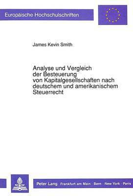 Analyse Und Vergleich Der Besteuerung Von Kapitalgesellschaften Nach Deutschem Und Amerikanischem Steuerrecht 1