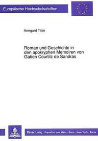 bokomslag Roman Und Geschichte in Den Apokryphen Memoiren Von Gatien Courtilz de Sandras