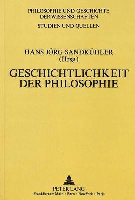 Hans Jörg Sandkühler - Geschichtlichkeit Der Philosophie, Häftad