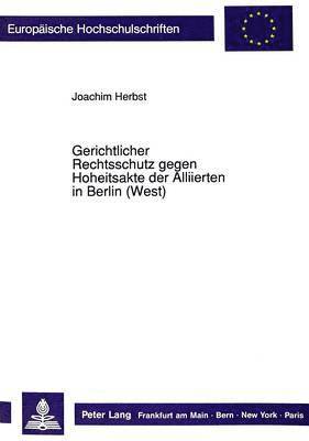 Gerichtlicher Rechtsschutz Gegen Hoheitsakte Der Alliierten in Berlin (West) 1