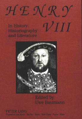 Henry VIII in History, Historiography and Literature 1