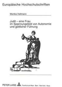 bokomslag Judit - Eine Frau Im Spannungsfeld Von Autonomie Und Goettlicher Fuehrung