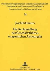 bokomslag Die Rechtsstellung Des Geschaeftsfuehrers Im Spanischen Aktienrecht