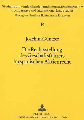 bokomslag Die Rechtsstellung Des Geschaeftsfuehrers Im Spanischen Aktienrecht