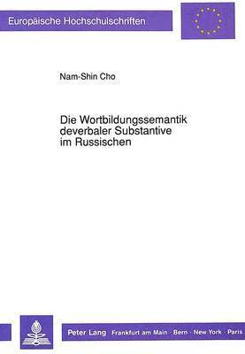 Die Wortbildungssemantik Deverbaler Substantive Im Russischen 1