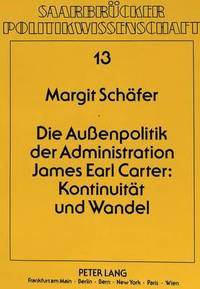 bokomslag Die Auenpolitik Der Administration James Earl Carter: Kontinuitaet Und Wandel