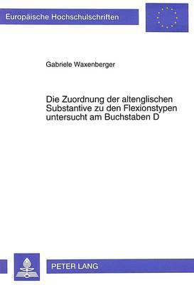 bokomslag Die Zuordnung Der Altenglischen Substantive Zu Den Flexionstypen Untersucht Am Buchstaben D