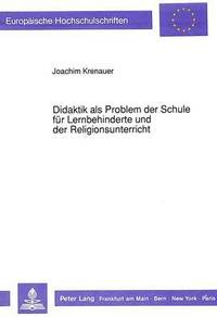 bokomslag Didaktik ALS Problem Der Schule Fuer Lernbehinderte Und Der Religionsunterricht