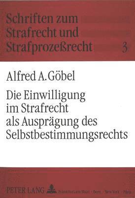 bokomslag Die Einwilligung Im Strafrecht ALS Auspraegung Des Selbstbestimmungsrechts