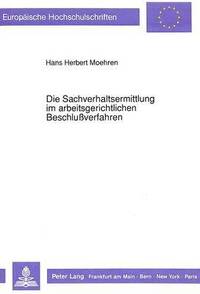 bokomslag Die Sachverhaltsermittlung Im Arbeitsgerichtlichen Beschluverfahren