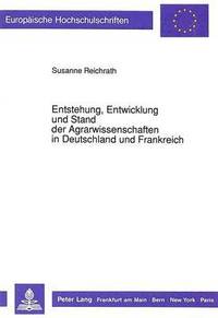 bokomslag Entstehung, Entwicklung Und Stand Der Agrarwissenschaften in Deutschland Und Frankreich