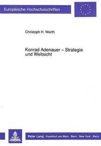 bokomslag Konrad Adenauer - Strategie Und Weltsicht