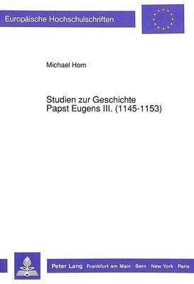 Studien Zur Geschichte Papst Eugens III. (1145-1153) 1