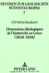 bokomslag Dimensions Idologiques de l'Historicit En Grce (1834-1914)