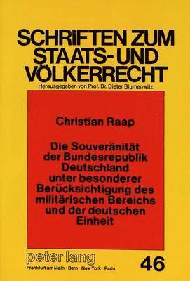 bokomslag Die Souveraenitaet Der Bundesrepublik Deutschland Unter Besonderer Beruecksichtigung Des Militaerischen Bereichs Und Der Deutschen Einheit