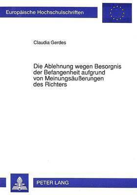 bokomslag Die Ablehnung Wegen Besorgnis Der Befangenheit Aufgrund Von Meinungsaeußerungen Des Richters