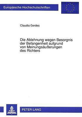 Die Ablehnung Wegen Besorgnis Der Befangenheit Aufgrund Von Meinungsaeuerungen Des Richters 1