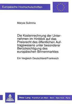 bokomslag Die Kostenrechnung Der Unternehmen Im Hinblick Auf Das Preisrecht Des Oeffentlichen Auftragswesens Unter Besonderer Beruecksichtigung Des Europaeischen Binnenmarktes