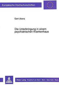 bokomslag Die Unterbringung in Einem Psychiatrischen Krankenhaus