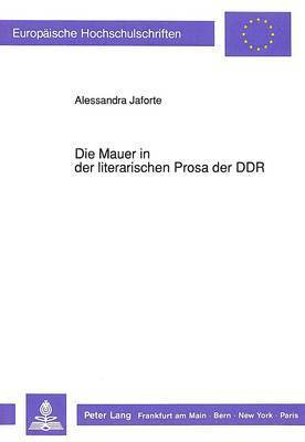 bokomslag Die Mauer in Der Literarischen Prosa Der Ddr