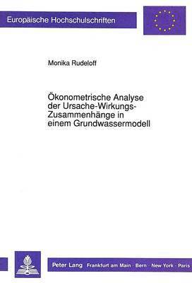 bokomslag Oekonometrische Analyse Der Ursache-Wirkungs-Zusammenhaenge in Einem Grundwassermodell