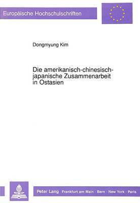 Die Amerikanisch-Chinesisch-Japanische Zusammenarbeit in Ostasien 1