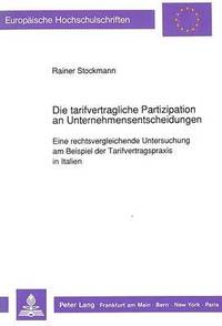 bokomslag Die Tarifvertragliche Partizipation an Unternehmensentscheidungen