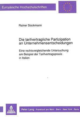 bokomslag Die Tarifvertragliche Partizipation an Unternehmensentscheidungen