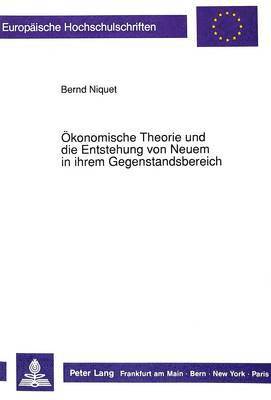 bokomslag Oekonomische Theorie Und Die Entstehung Von Neuem in Ihrem Gegenstandsbereich