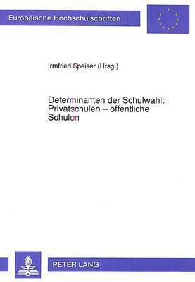 bokomslag Determinanten Der Schulwahl: Privatschulen - Oeffentliche Schulen