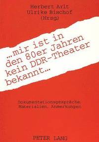 bokomslag ... Mir Ist in Den 80er Jahren Kein Ddr-Theater Bekannt ...