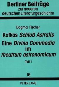 bokomslag Kafkas Schlo Astralis. Eine Divina Commedia Im Theatrum Astronomicum