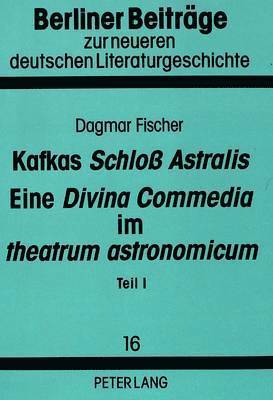 Kafkas Schlo Astralis. Eine Divina Commedia Im Theatrum Astronomicum 1