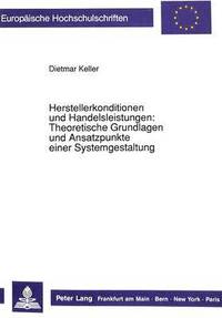 bokomslag Herstellerkonditionen Und Handelsleistungen: Theoretische Grundlagen Und Ansatzpunkte Einer Systemgestaltung