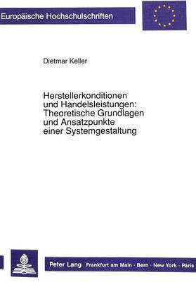 bokomslag Herstellerkonditionen Und Handelsleistungen: Theoretische Grundlagen Und Ansatzpunkte Einer Systemgestaltung