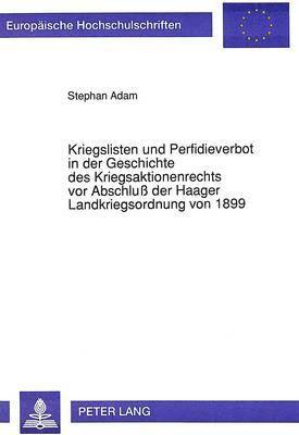 bokomslag Kriegslisten Und Perfidieverbot in Der Geschichte Des Kriegsaktionenrechts VOR Abschlu Der Haager Landkriegsordnung Von 1899