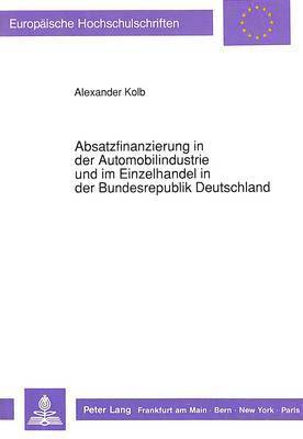 bokomslag Absatzfinanzierung in Der Automobilindustrie Und Im Einzelhandel in Der Bundesrepublik Deutschland