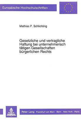 bokomslag Gesetzliche Und Vertragliche Haftung Bei Unternehmerisch Taetigen Gesellschaften Buergerlichen Rechts