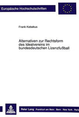 Alternativen Zur Rechtsform Des Idealvereins Im Bundesdeutschen Lizenzfuball 1