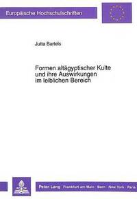 bokomslag Formen Altaegyptischer Kulte Und Ihre Auswirkungen Im Leiblichen Bereich