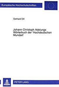 bokomslag Johann Christoph Adelungs Woerterbuch Der 'Hochdeutschen Mundart'