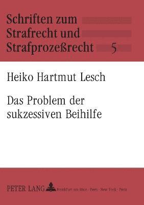 Heiko Hartmut Lesch - Problem der sukzessiven Beihilfe, Häftad