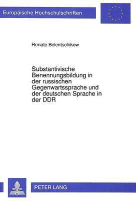 Substantivische Benennungsbildung in Der Russischen Gegenwartssprache Und Der Deutschen Sprache in Der Ddr 1